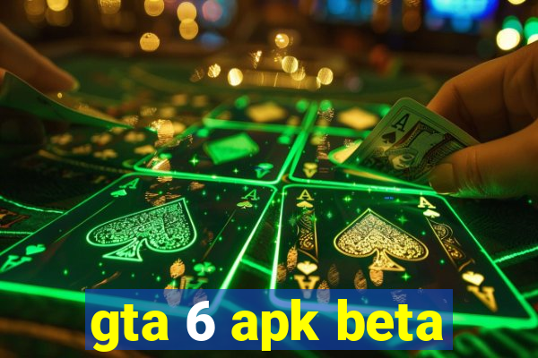 gta 6 apk beta